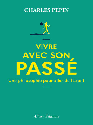 cover image of Vivre avec son passé--Une philosophie pour aller de l'avant